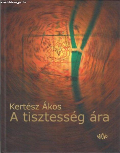 A tisztesség ára - Kertész Ákos