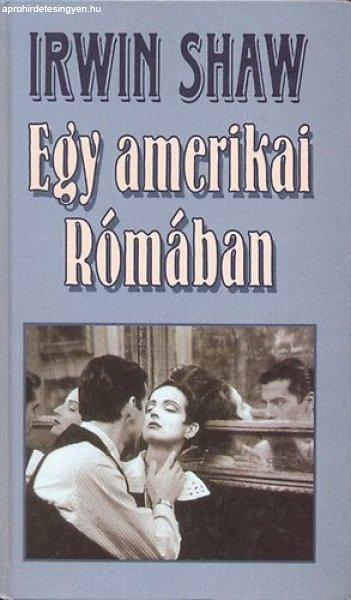 Egy amerikai Rómában - Irwin Shaw