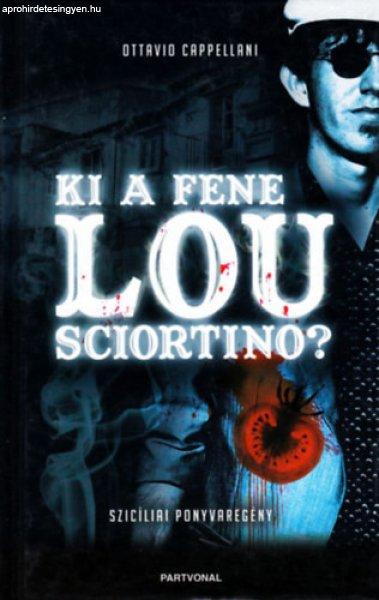 Ki a fene Lou Sciortino? SZICÍLIAI PONYVAREGÉNY - Ottavio Cappellani