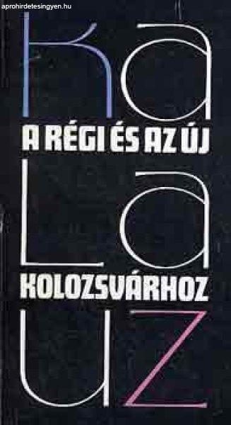 Kalauz a régi és az új Kolozsvárhoz-Kolozsvári séták - Gaal György