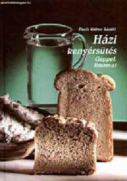 Házi kenyérsütés (géppel, finomat) - Fisch Gábor László