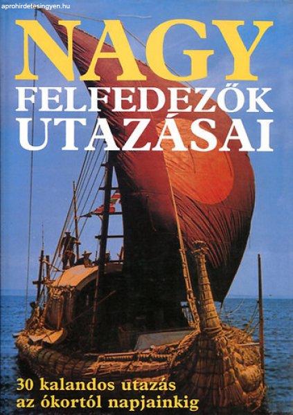 Nagy felfedezők utazásai - Magyar Könyvklub