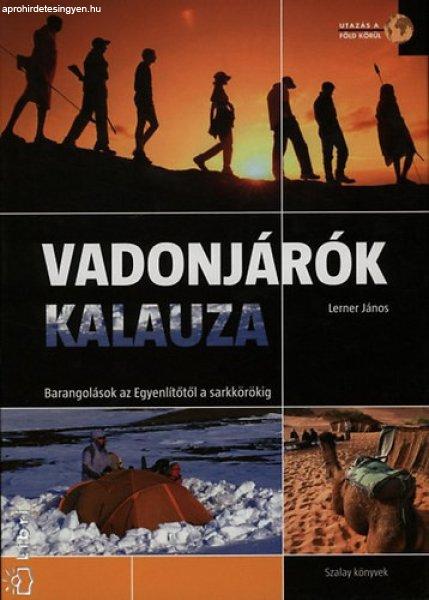 Vadonjárók kalauza - Barangolások az Egyenlítőtől a sarkkörig - Lerner
János