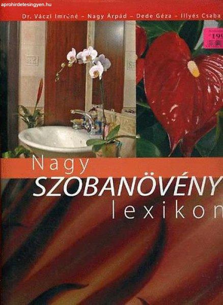 Nagy Szobanövény Lexikon - Dr.Váczi; Nagy; Dede; Illyé