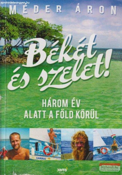 Méder Áron - Békét és szelet! - Három év alatt a Föld körül