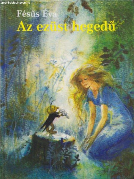 Az ezüst hegedű - Fésűs Éva