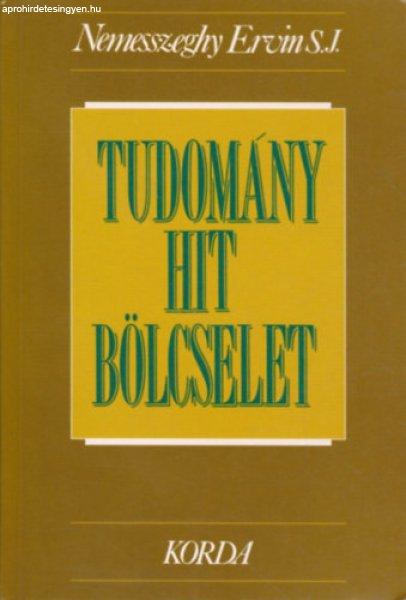 Tudomány, hit, bölcselet - Nemesszeghy Ervin S.J.