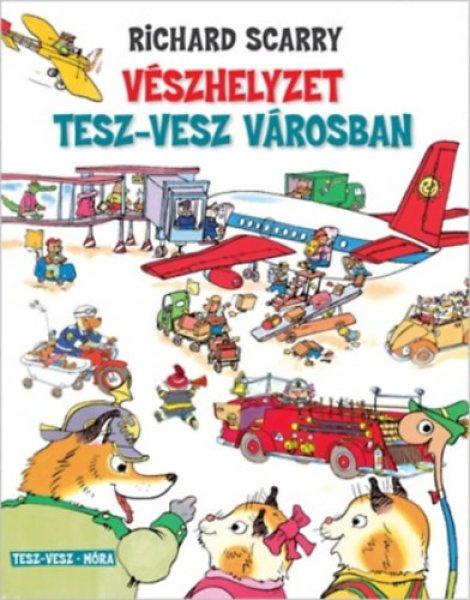 Vészhelyzet Tesz-Vesz városban - Richard Scarry