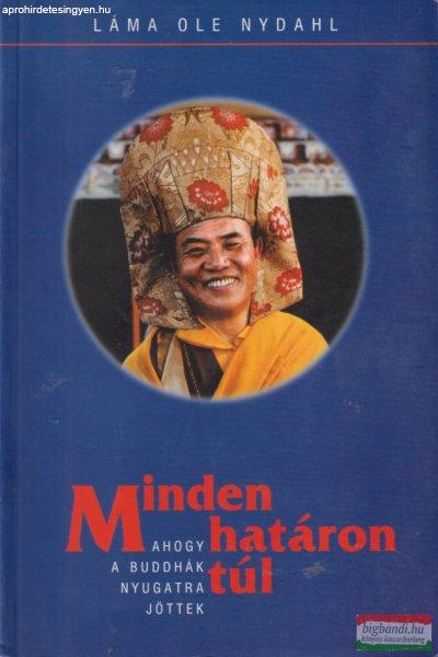 Láma Ole Nydahl - Minden határon túl - Ahogy a Buddhák nyugatra jöttek