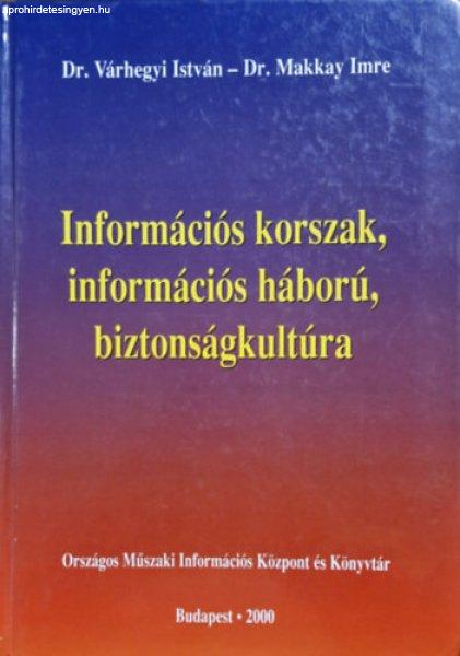 Információs korszak, információs háború, biztonságkultúra - Makkay Imre;
Várhegyi István