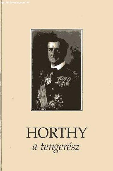 Horthy a tengerész - Dr. Csonkaréti Károly