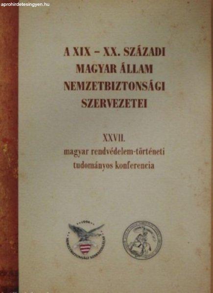 A XIX-XX. századi magyar állam nemzetbiztonsági szervezetei - Dr. Parádi
József (szerk.), Dr. Boda József (szerk.), Simon F. Nándor