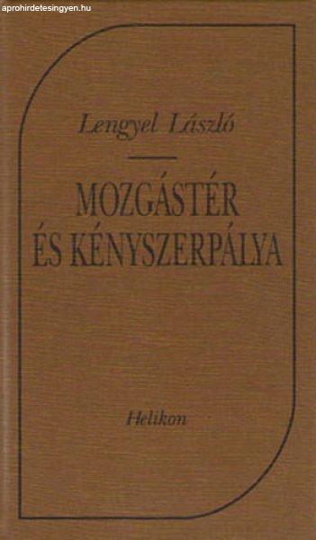 Mozgástér és kényszerpálya - Lengyel László