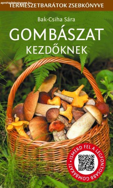 Gombászat kezdőknek - Természetbarátok zsebkönyve