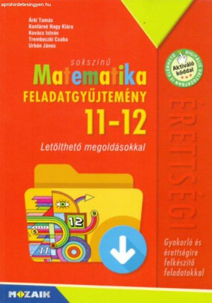 Sokszínű Matematika feladatgyűjtemény 11-12. - Árki Tamás,Kontárné Nagy
Klára,Kovács István,Trembeczki Csaba,Urbán János