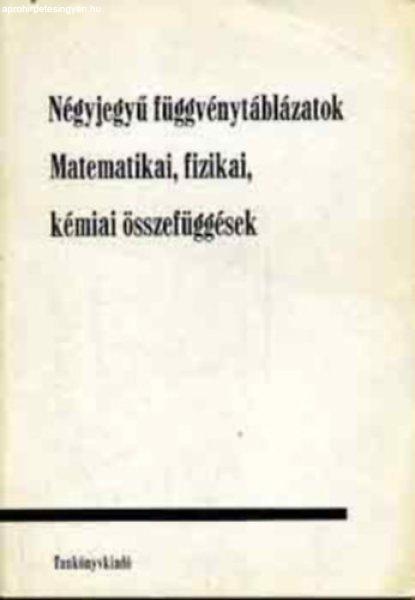 Matematikai, fizikai, kémiai összefüggések - Négyjegyű
függvénytáblázatok - 