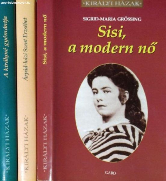 3 db Királyi házak: Sisi, a modern nő, A királyné gyémántja,
Árpád-házi Szent Erzsébet. - Ortrud Reber, Mari Pau Domínguez, Sigrid-Maria
Grössing