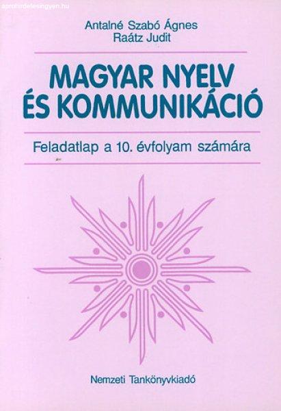 Magyar nyelv és kommunikáció. Feladatlap 10. évfolyam - Antalné Szabó
Ágnes; Dr. Raátz Judit