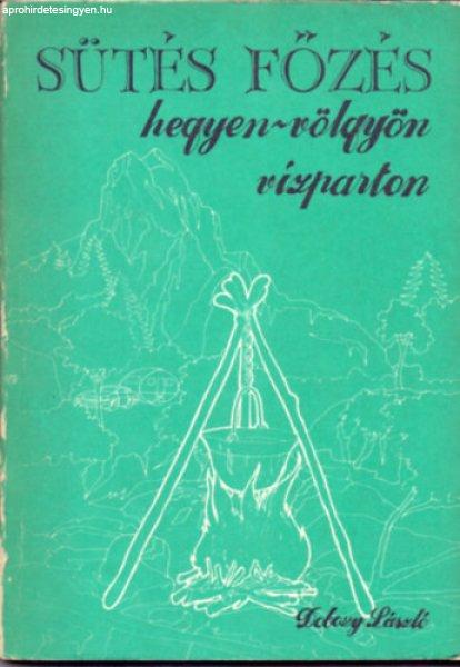 Sütés-főzés hegyen-völgyön vízparton - Dobozy László