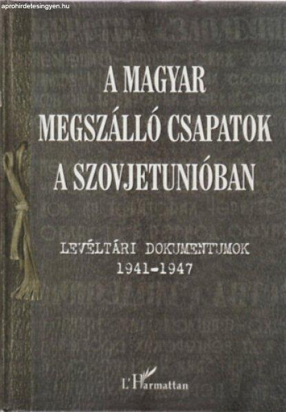 A magyar megszálló csapatok a Szovjetunióban - Levéltári dokumentumok
1941-1947 - Krausz Tamás; Varga Éva Mária