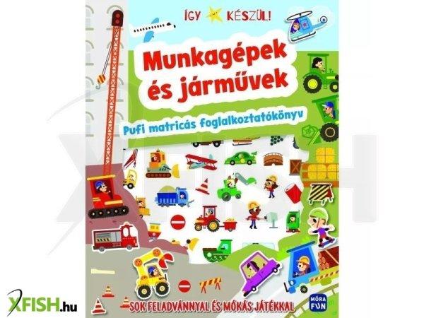 Így készül! Munkagépek és járművek - pufi matricás foglalkoztató