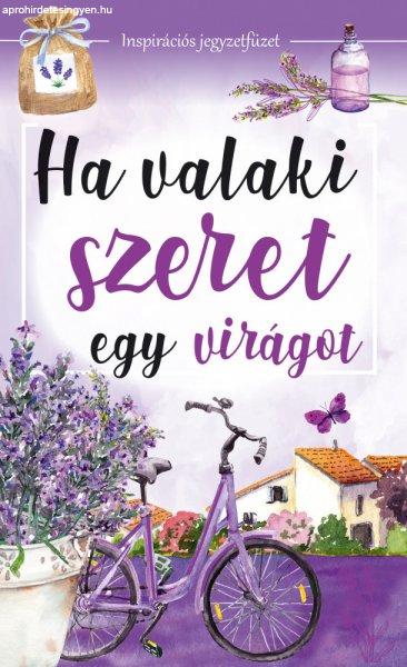 Ha valaki szeret egy virágot - Inspirációs jegyzetfüzet, öröknaptár