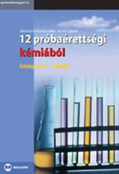 12 próbaérettségi - kémiából (középszint-írásbeli) - Blázsikné
Karácsony Lenke-Dr.Kiss Lajosné