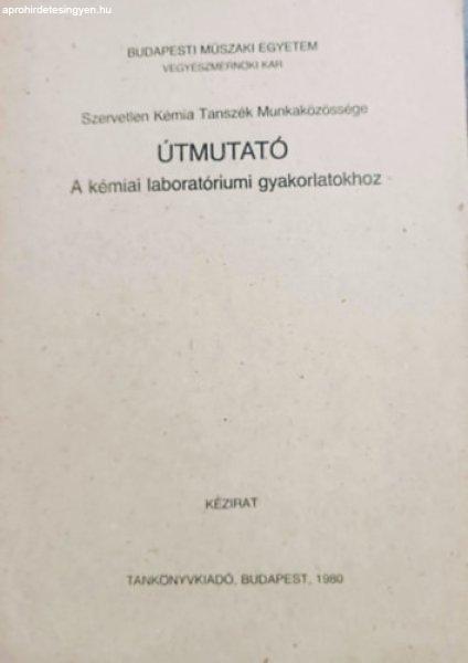 Útmutató a kémiai laborítóriumi gyakorlathoz - Dr. Hencsei Pál (szerk.)