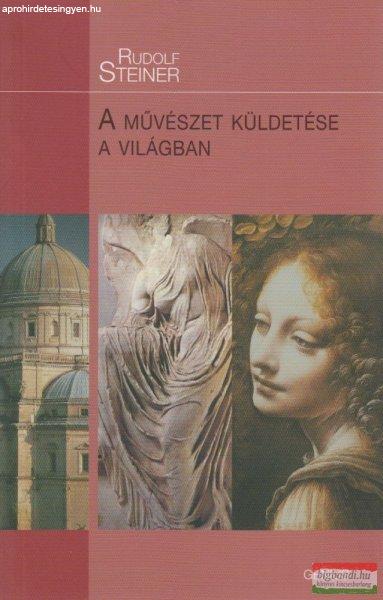 Rudolf Steiner - A művészet küldetése a világban