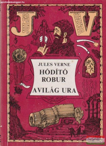 Jules Verne - Hódító Robur / A világ ura