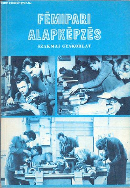 FÉMIPARI ALAPKÉPZÉS - Szakmai gyakorlat - Simon Sándor