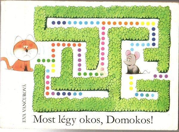 Most légy okos, Domokos! - Eva Vancurová