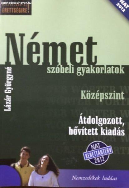 Német szóbeli gyakorlatok. Középszint. Átdolgozott, bővített kiadás -
Lázár Györgyné