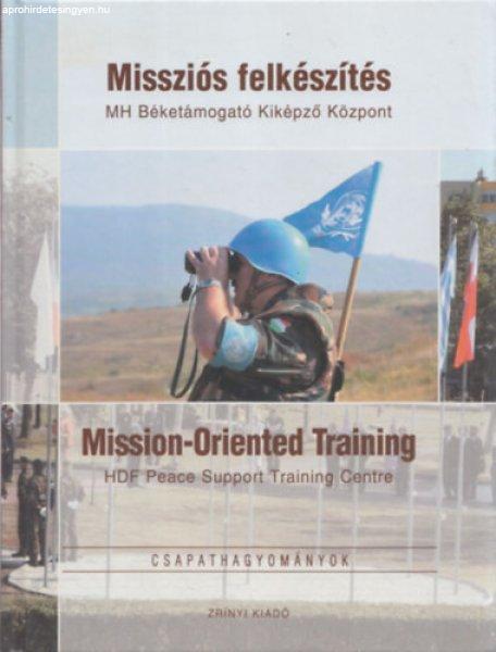 Missziós felkészítés MH Béketámogató Kiképző Központ (Mission-Oriented
Training) Csapathagyományok - 