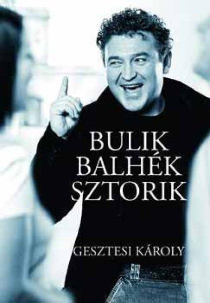 Bulik, balhék, sztorik - Gesztesi Károly