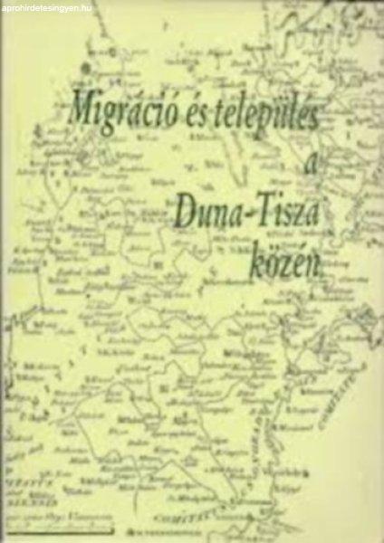 Migráció és település a Duna-Tisza közén - Juhász Antal (Szerk.)