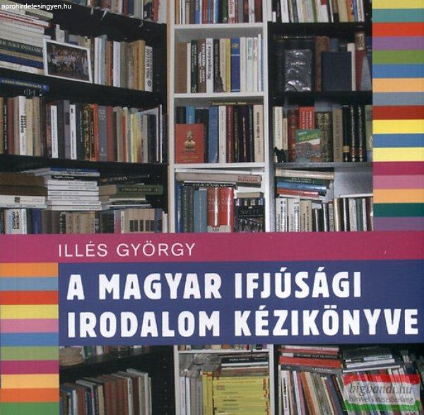 Illés György - A magyar ifjúsági irodalom kézikönyve