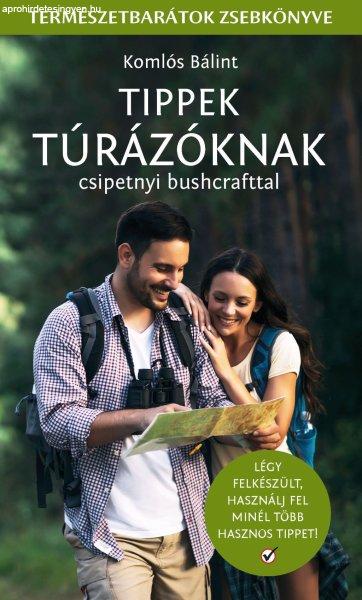 Tippek Túrázóknak - csipetnyi bushcrafttal - Természetbarátok zsebkönyve 