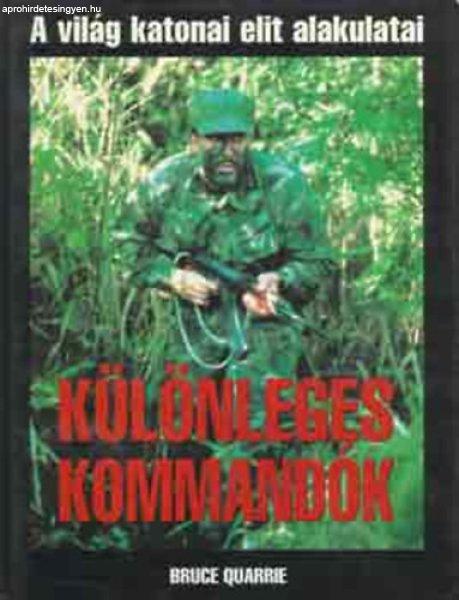 Különleges kommandók- A világ katonai elit alakulatai - Bruce Quarrie