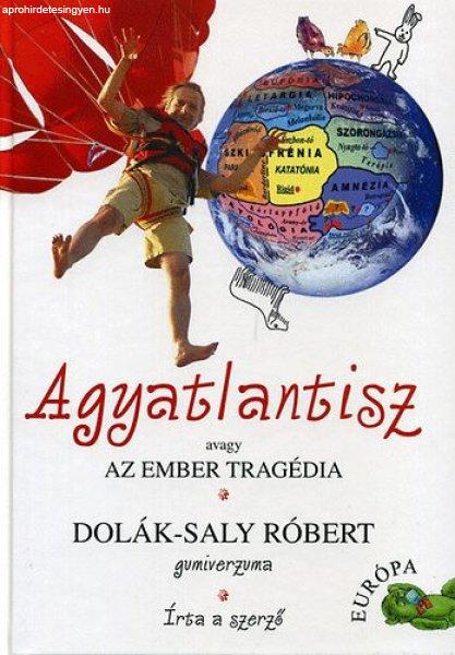 Agyatlantisz avagy az ember tragédia - Dolák-Saly Róbert