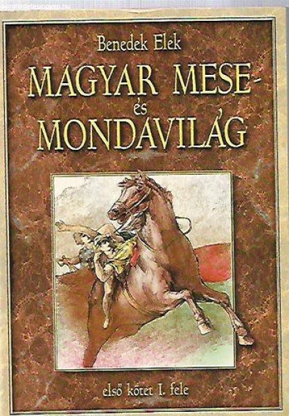 Magyar mese- és mondavilág (első kötet I. fele) - Benedek Elek