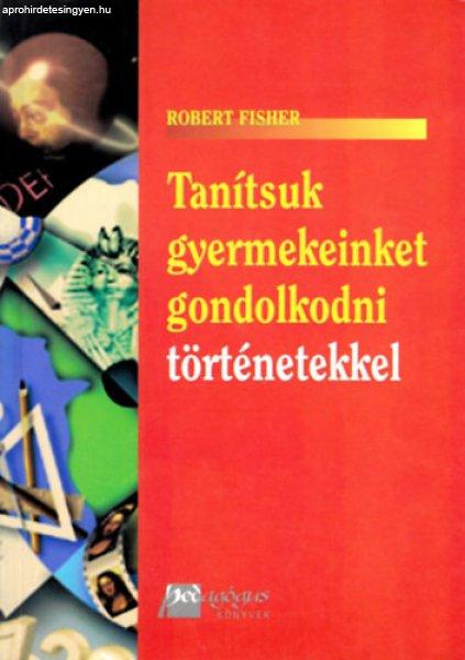 Tanítsuk gyermekeinket gondolkodni történetekkel - Robert Fisher