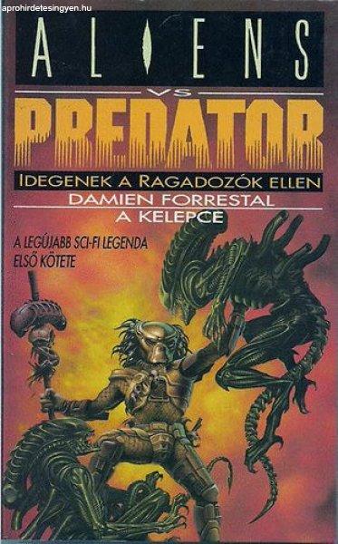 Aliens vs Predator : A kelepce - Damien Forrestal