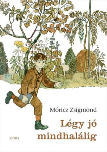 Légy jó mindhalálig - Móricz Zsigmond