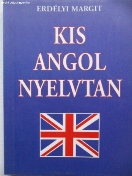 Kis angol nyelvtan - Erdélyi Margit