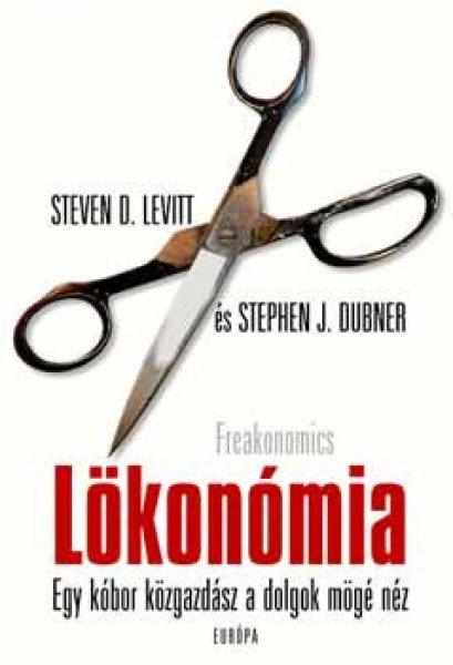 Lökonómia (Freakonomics) - Egy kóbor közgazdász a dolgok mögé néz -
Steven D. Levitt; Stephen J. Dubner