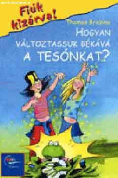 Hogyan változtassuk békává a tesónkat? - Thomas C. Brezina