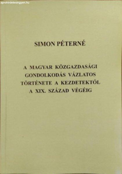 A magyar közgazdasági gondolkodás vázlatos története a kezdetektől a XIX.
század végéig - Simon Péterné