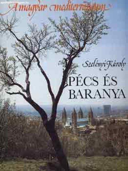 Pécs és Baranya (A magyar mediterráneum) - Szelényi Károly