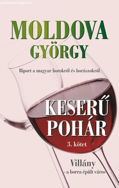 Keserű pohár 3. kötet - Villány - A borra épült város - Moldova György